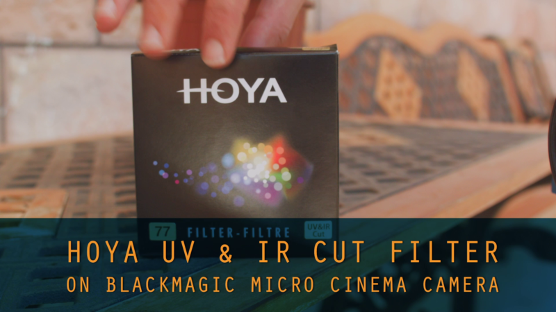 Hoya IR Cut Filter on Blackmagic Micro Cinema REVIEW